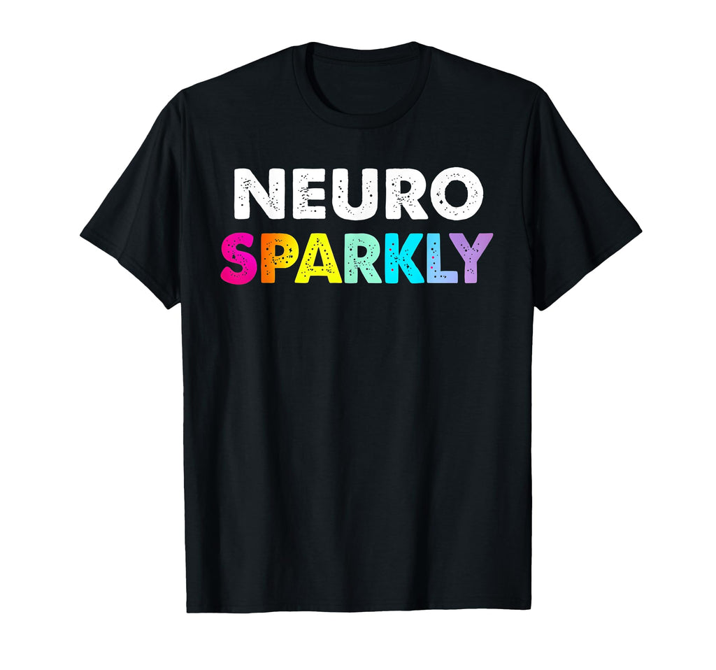 Neuro Sparkly Adhd Neurodivergents T-Shirt - Novelty Apparel for Adults - T-Shirt, Sweatshirt, Hoodie