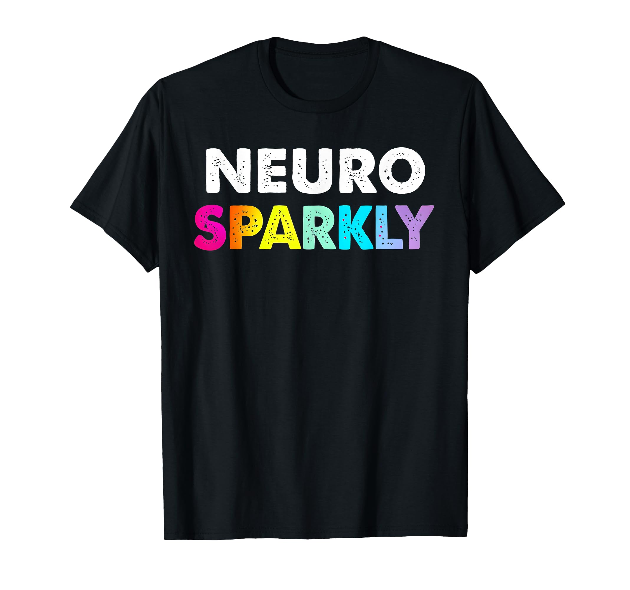 Neuro Sparkly Adhd Neurodivergents T-Shirt - Novelty Apparel for Adults - T-Shirt, Sweatshirt, Hoodie