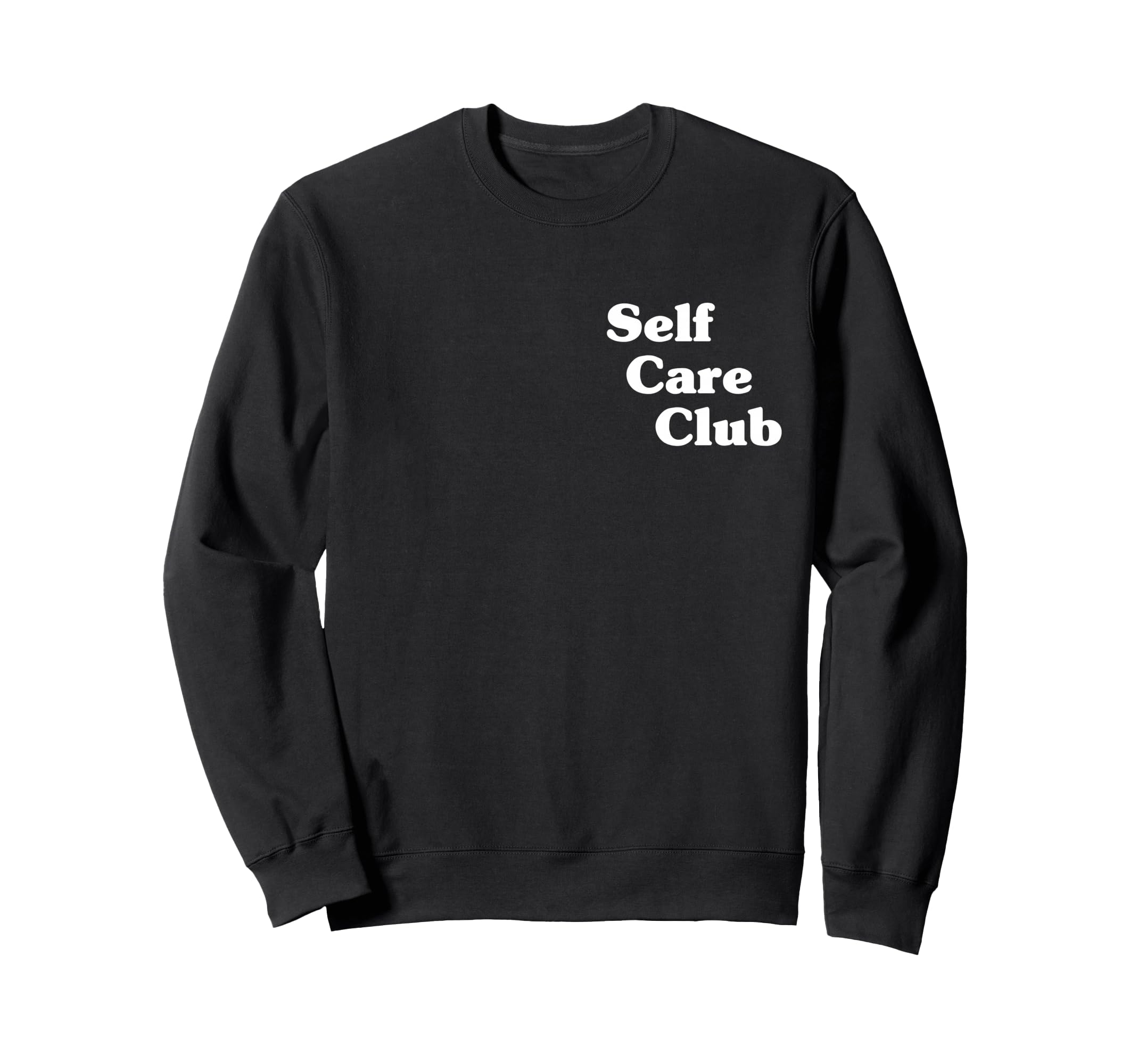 Self Care Club Sweatshirt - Streetwear Style Men Women - T-Shirt, Sweatshirt, Hoodie