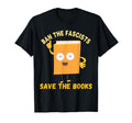 Ban Fascists Save Books Funny Book T-Shirt - Casual Everyday Wear Unisex - T-Shirt, Sweatshirt, Hoodie