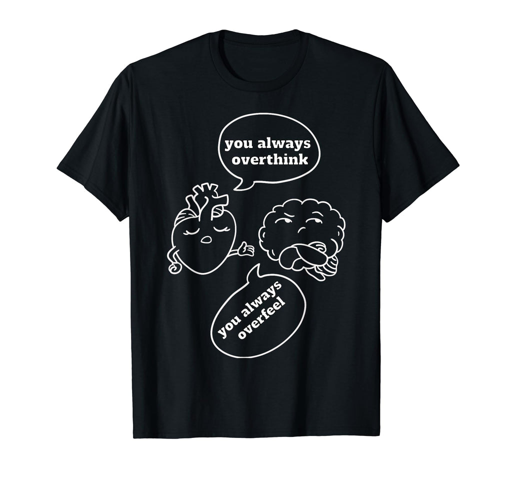 Overthinker Heart Vs Brain Argument T-Shirt - Casual Everyday Wear Unisex - T-Shirt, Sweatshirt, Hoodie
