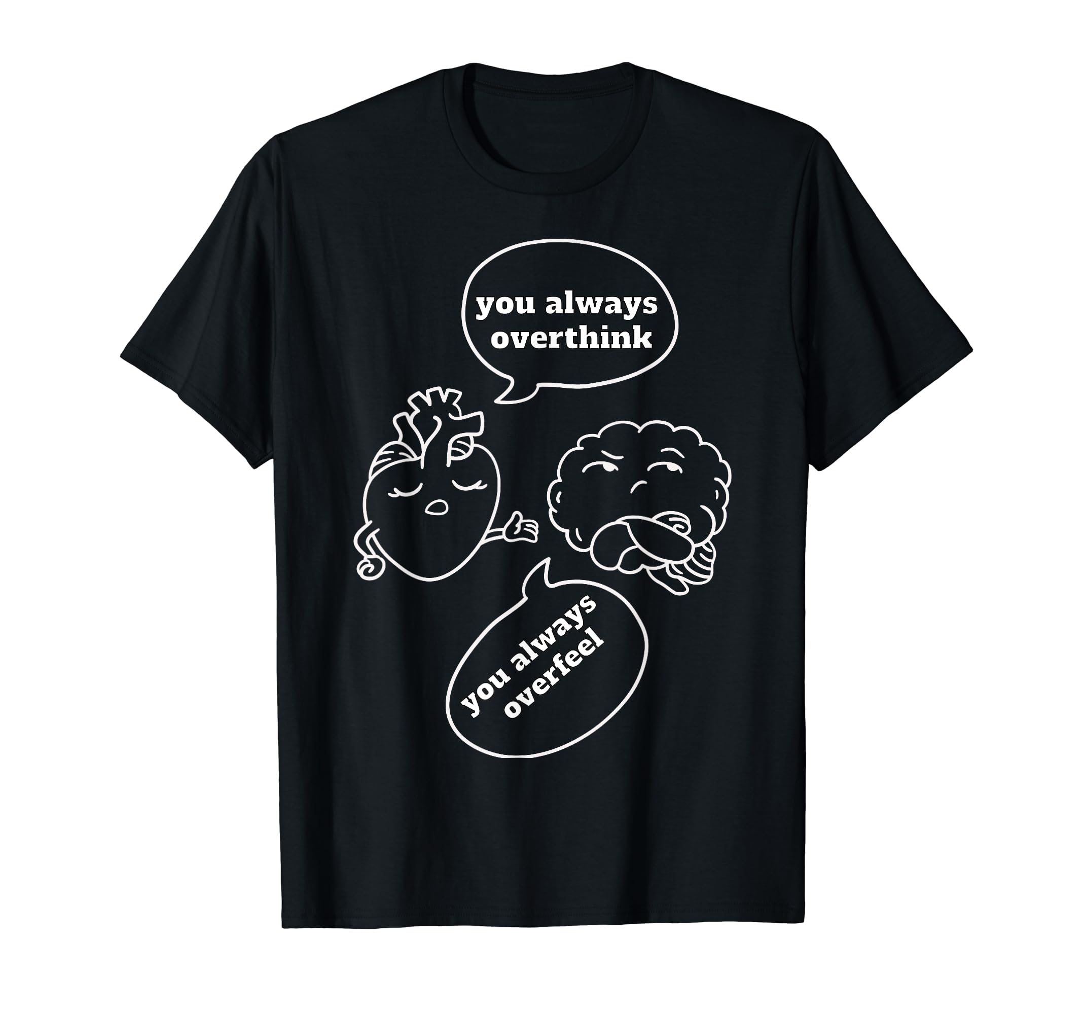 Overthinker Heart Vs Brain Argument T-Shirt - Casual Everyday Wear Unisex - T-Shirt, Sweatshirt, Hoodie
