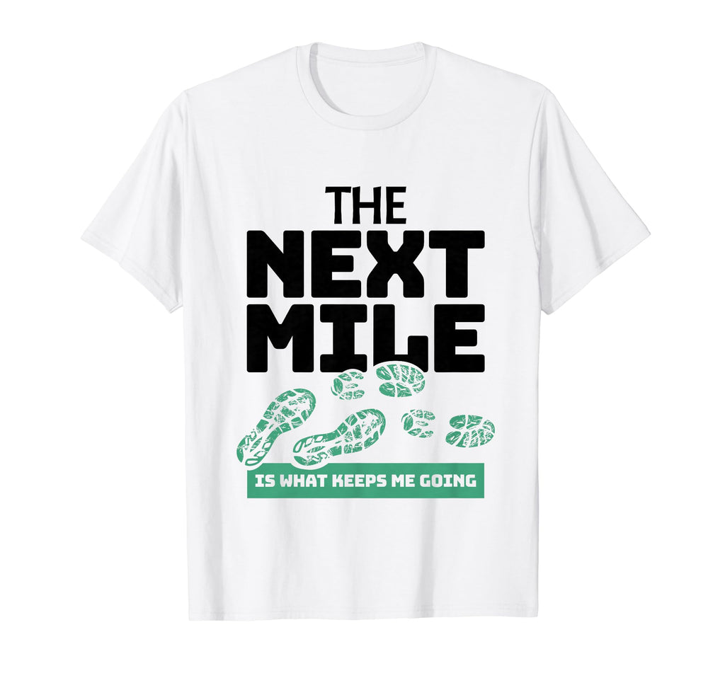 Next Mile Keeps Me Going Marathon T-Shirt - Trendy Graphic for Adults - T-Shirt, Sweatshirt, Hoodie