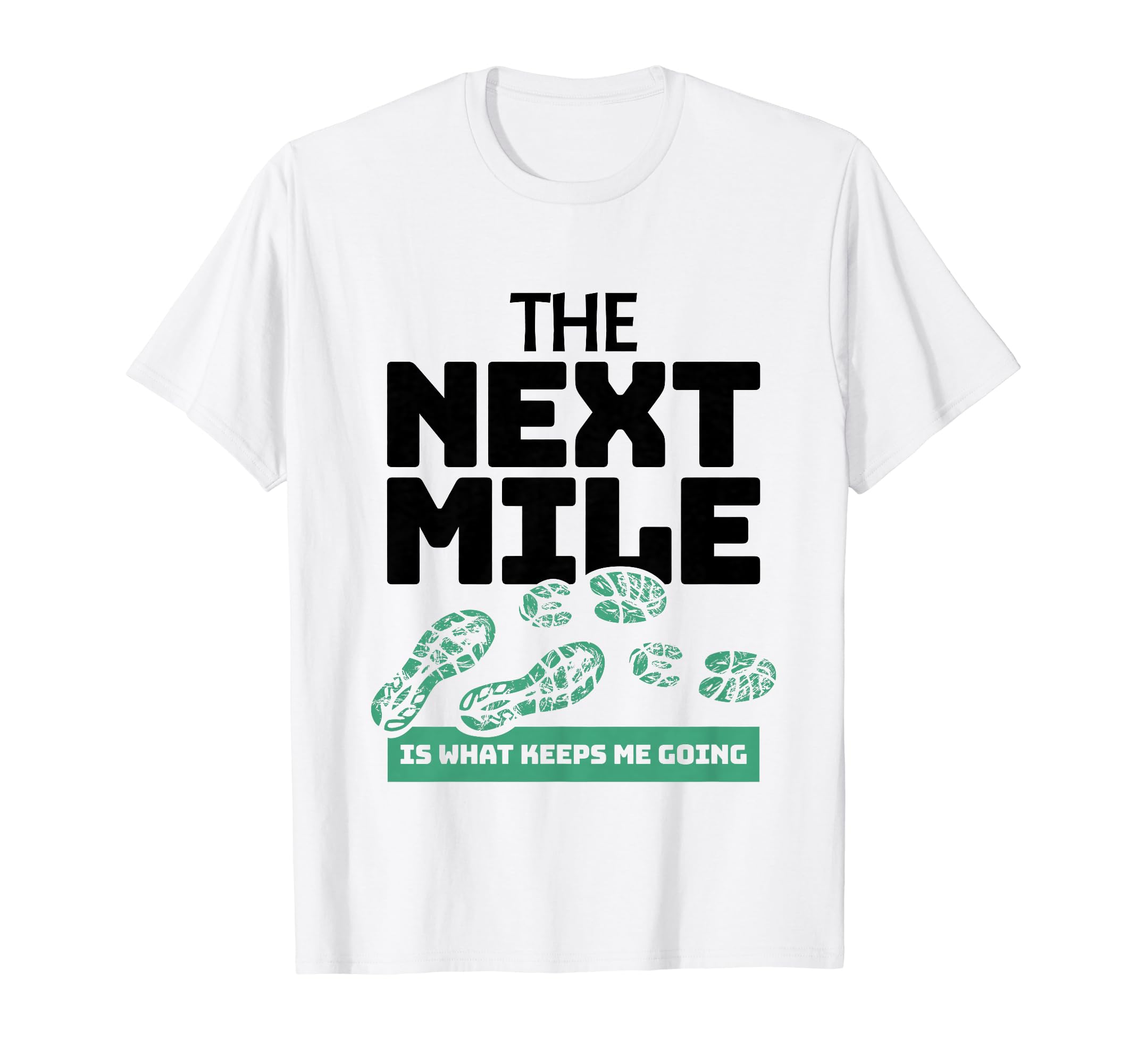 Next Mile Keeps Me Going Marathon T-Shirt - Trendy Graphic for Adults - T-Shirt, Sweatshirt, Hoodie