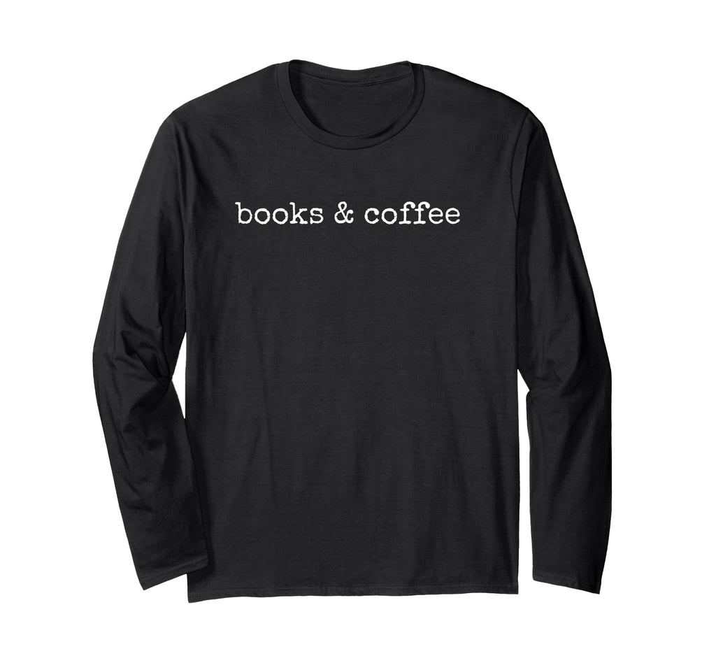 Book And Coffee Lover Bookworm Readers Sweatshirt - Novelty Apparel Unisex - T-Shirt, Sweatshirt, Hoodie