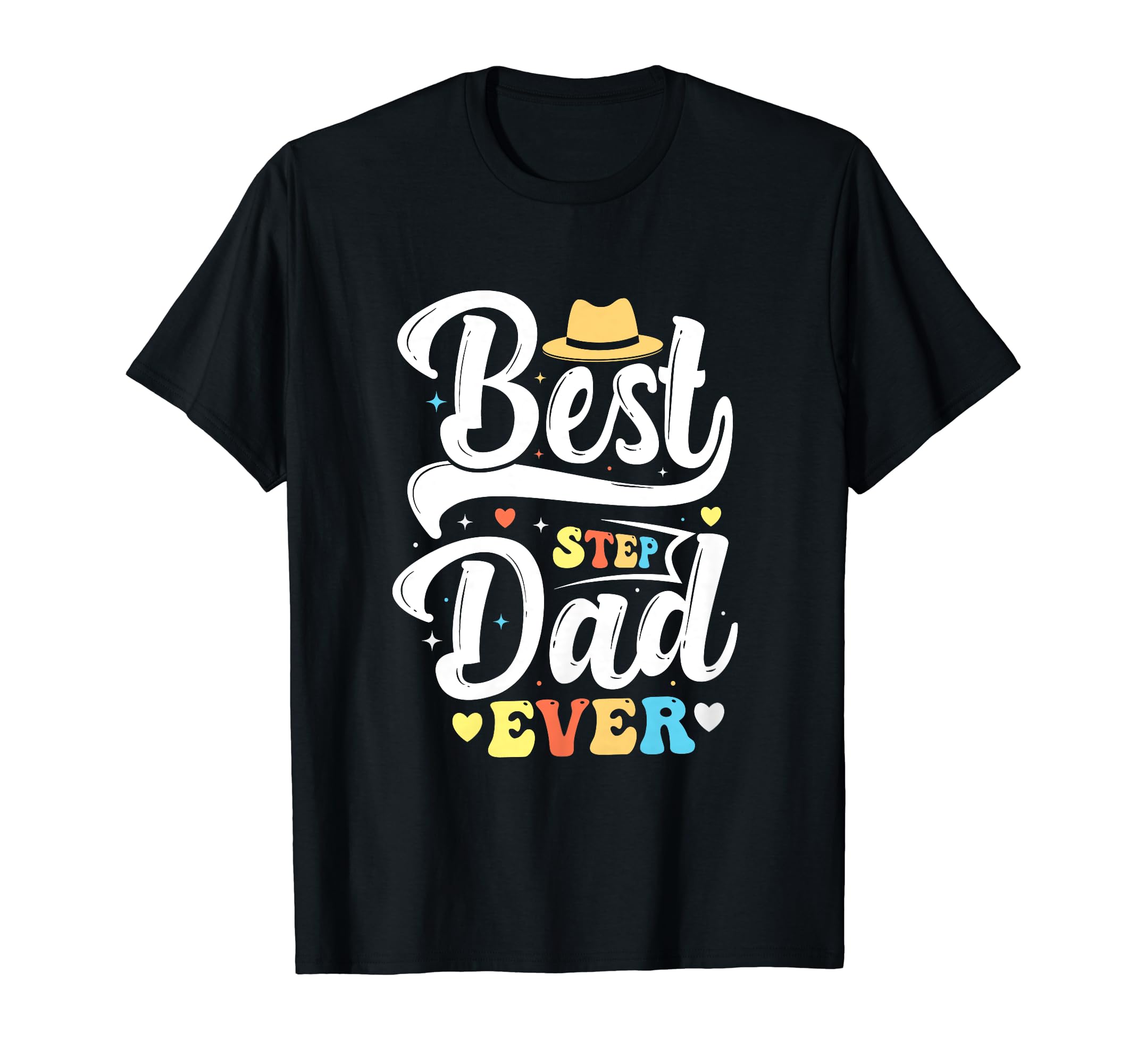 Best Step Dad Ever Fathers Day Funny T-Shirt - Novelty Apparel Men Women - T-Shirt, Sweatshirt, Hoodie