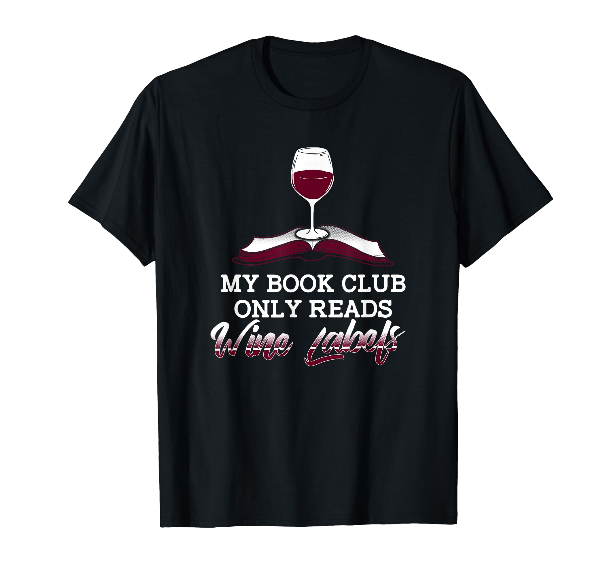 My Book Club Only Reads Wine Labels T-Shirt - Fun Novelty Design Unisex - T-Shirt, Sweatshirt, Hoodie
