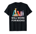 Will Work Books Funny Reading T-Shirt - Casual Everyday Wear for Adults - T-Shirt, Sweatshirt, Hoodie