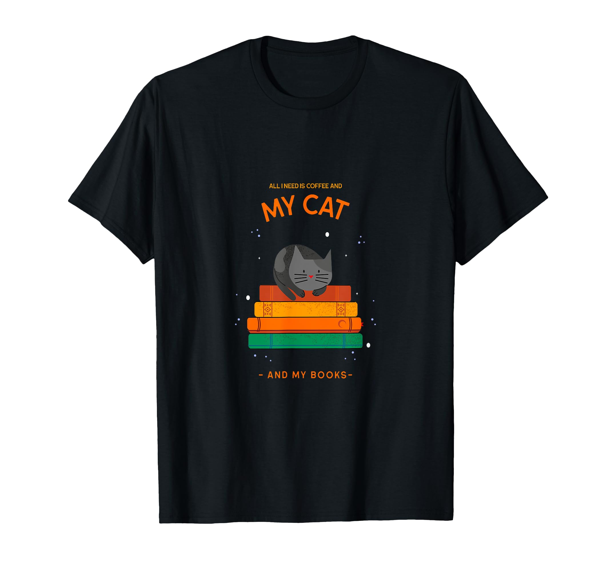 All I Need Is Coffee And My Cat And T-Shirt - Minimalist Print Men Women - T-Shirt, Sweatshirt, Hoodie