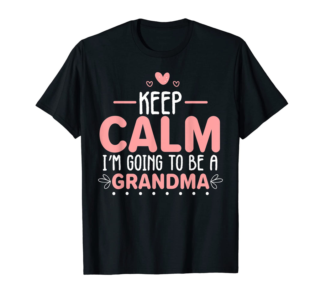 Keep Calm Im Going To Be Grandma T-Shirt - Unique Graphic for Adults - T-Shirt, Sweatshirt, Hoodie