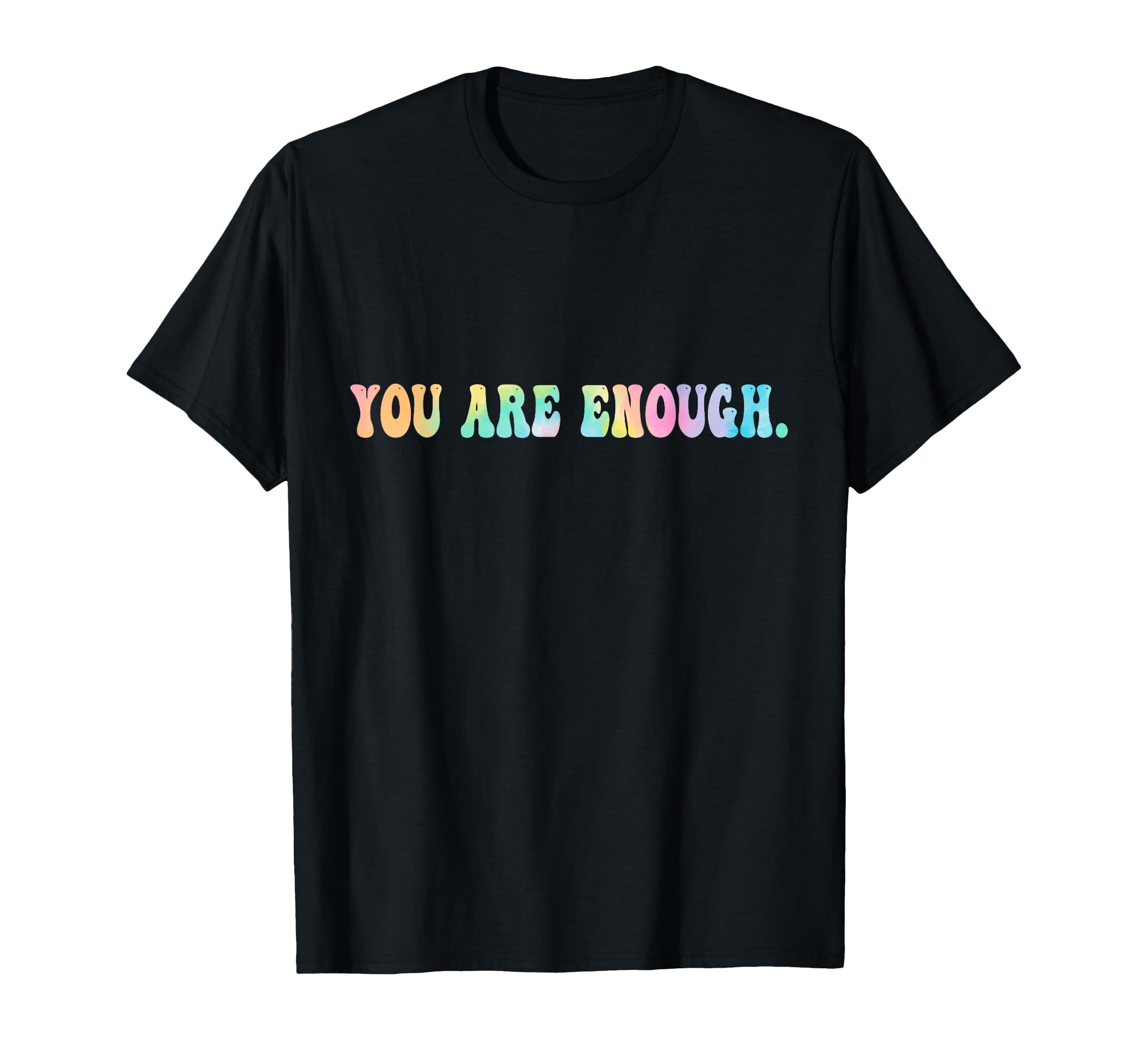 Dear Person Behind Me You Are Enough T-Shirt - Graphic Print Unisex - T-Shirt, Sweatshirt, Hoodie