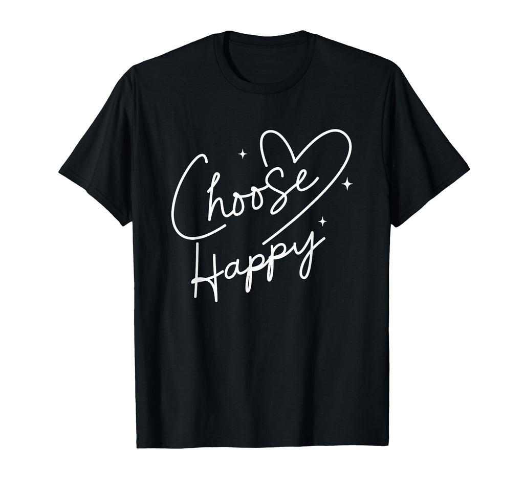 Choose Happy Motivational Positive T-Shirt - Streetwear Style Men Women - T-Shirt, Sweatshirt, Hoodie