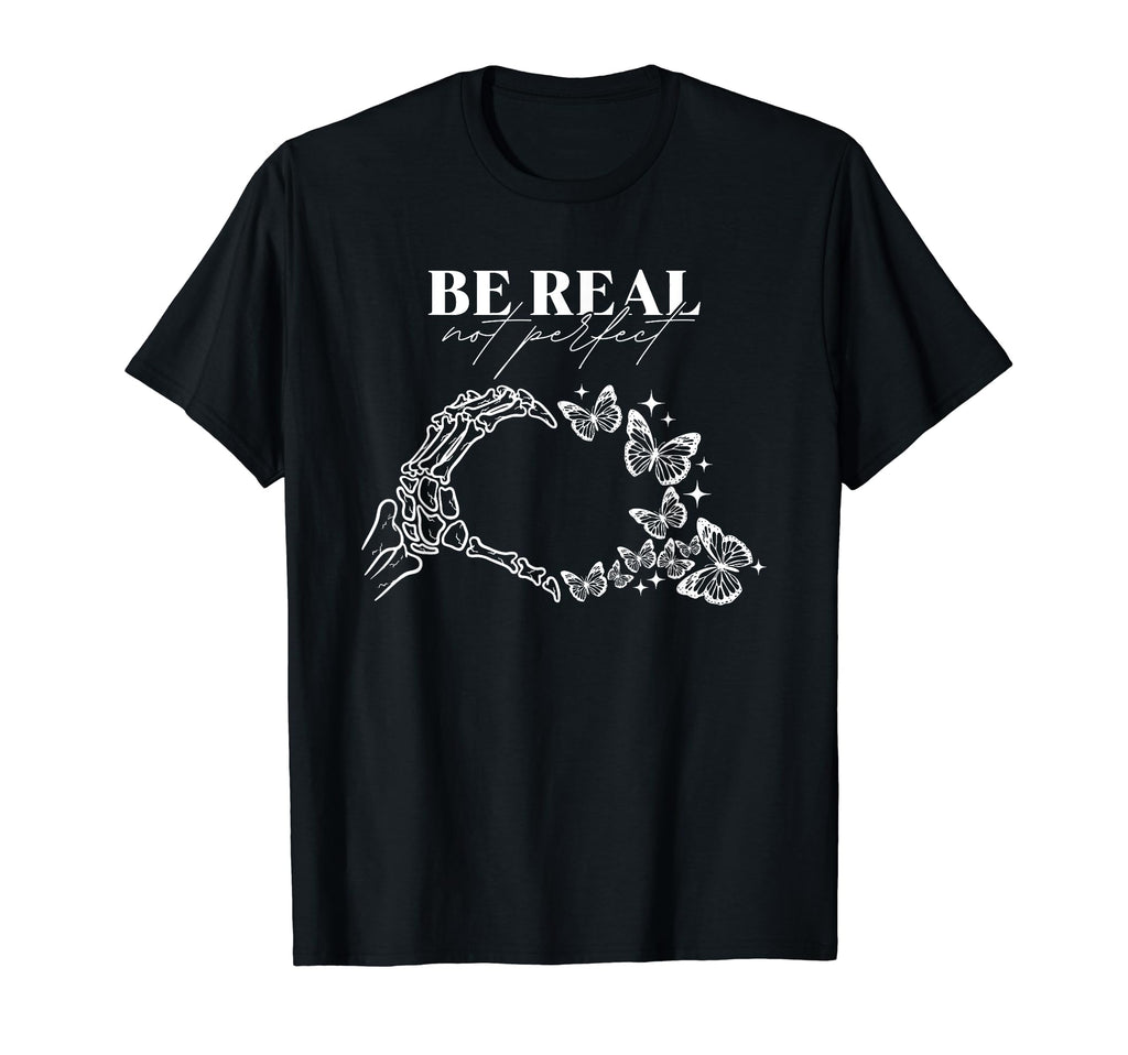 Be Real Not Self Love Mental Health T-Shirt - Unique Graphic Unisex - T-Shirt, Sweatshirt, Hoodie