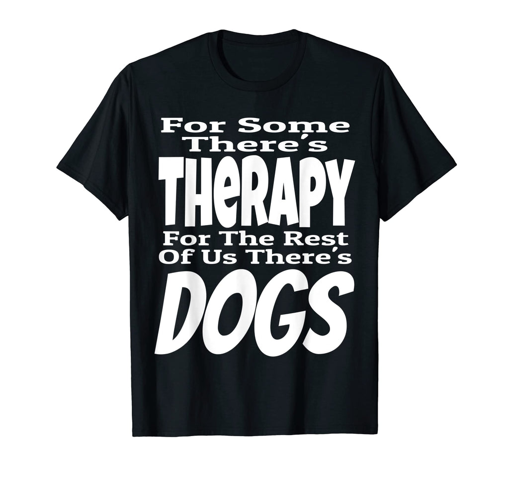 Some Theres Therapy Rest Us Theres T-Shirt - Fun Novelty Design for Adults - T-Shirt, Sweatshirt, Hoodie