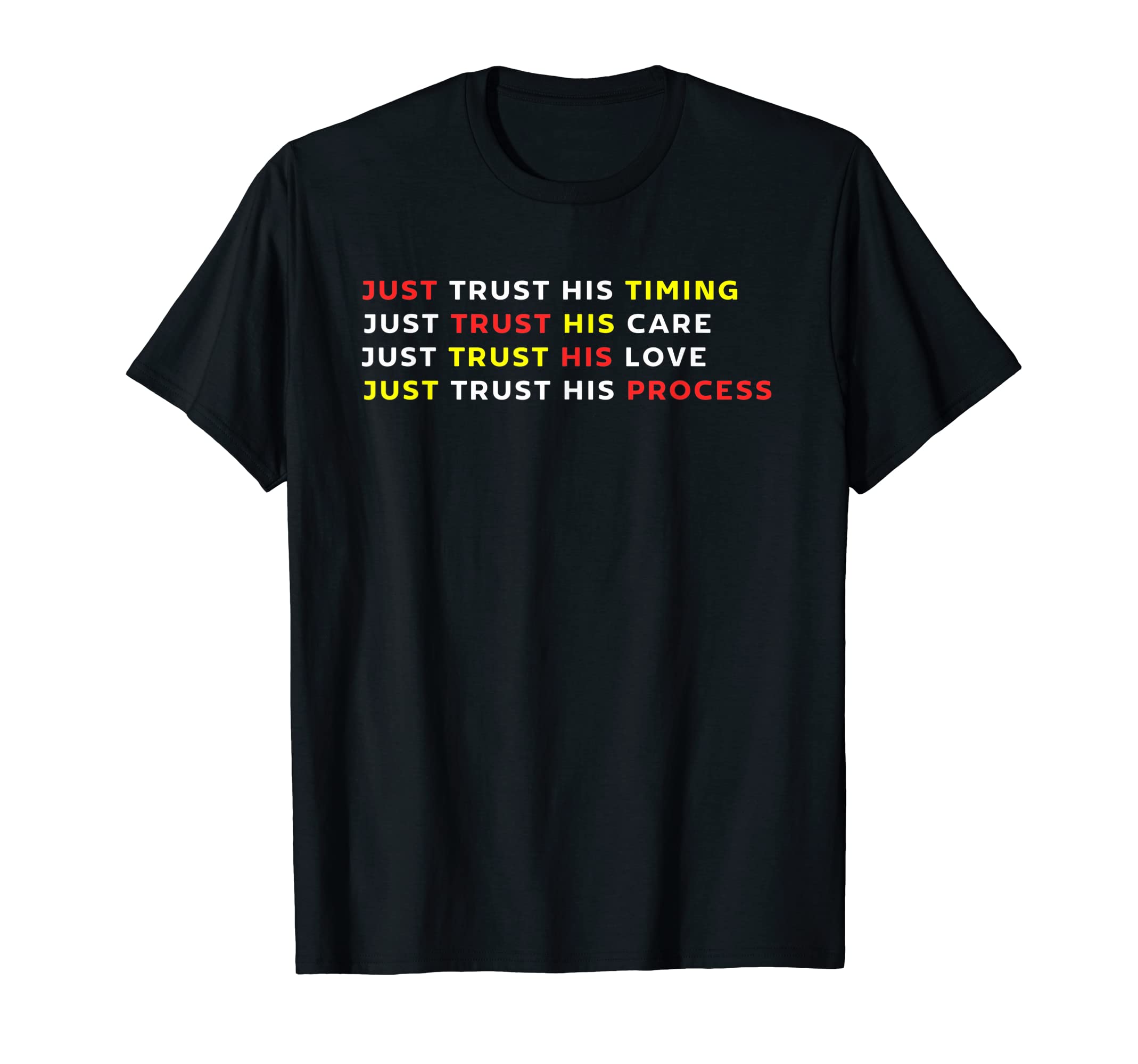 Just Trust God Timing Care Love And Process T-Shirt - Trendy Graphic Unisex - T-Shirt, Sweatshirt, Hoodie