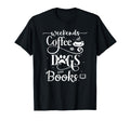 Weekends Coffee Dogs And Books T-Shirt - Fun Novelty Design Men Women - T-Shirt, Sweatshirt, Hoodie