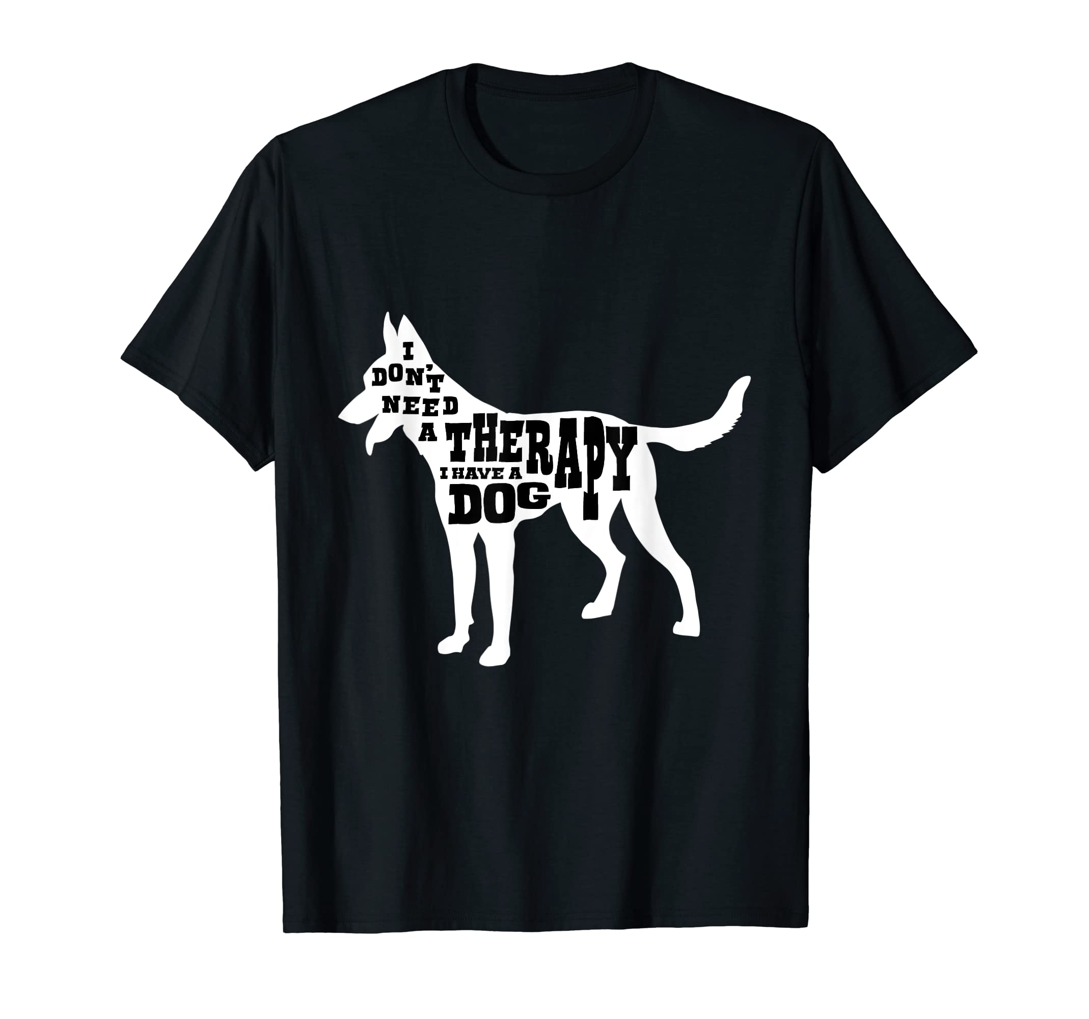 Funny I Dont Need Therapy I Have Dog T-Shirt - Unique Graphic for Adults - T-Shirt, Sweatshirt, Hoodie