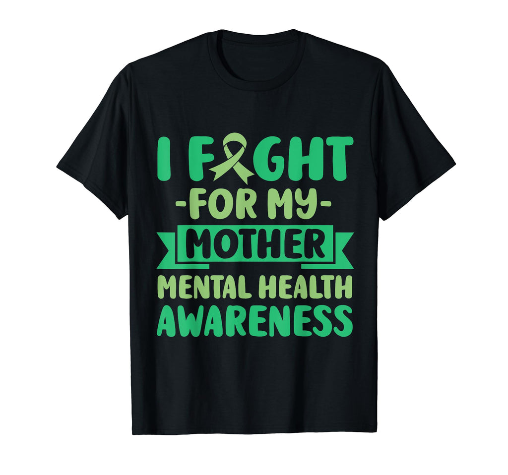I Fight My Mother Mom Her Fight Mental T-Shirt - Unique Graphic for Adults - T-Shirt, Sweatshirt, Hoodie