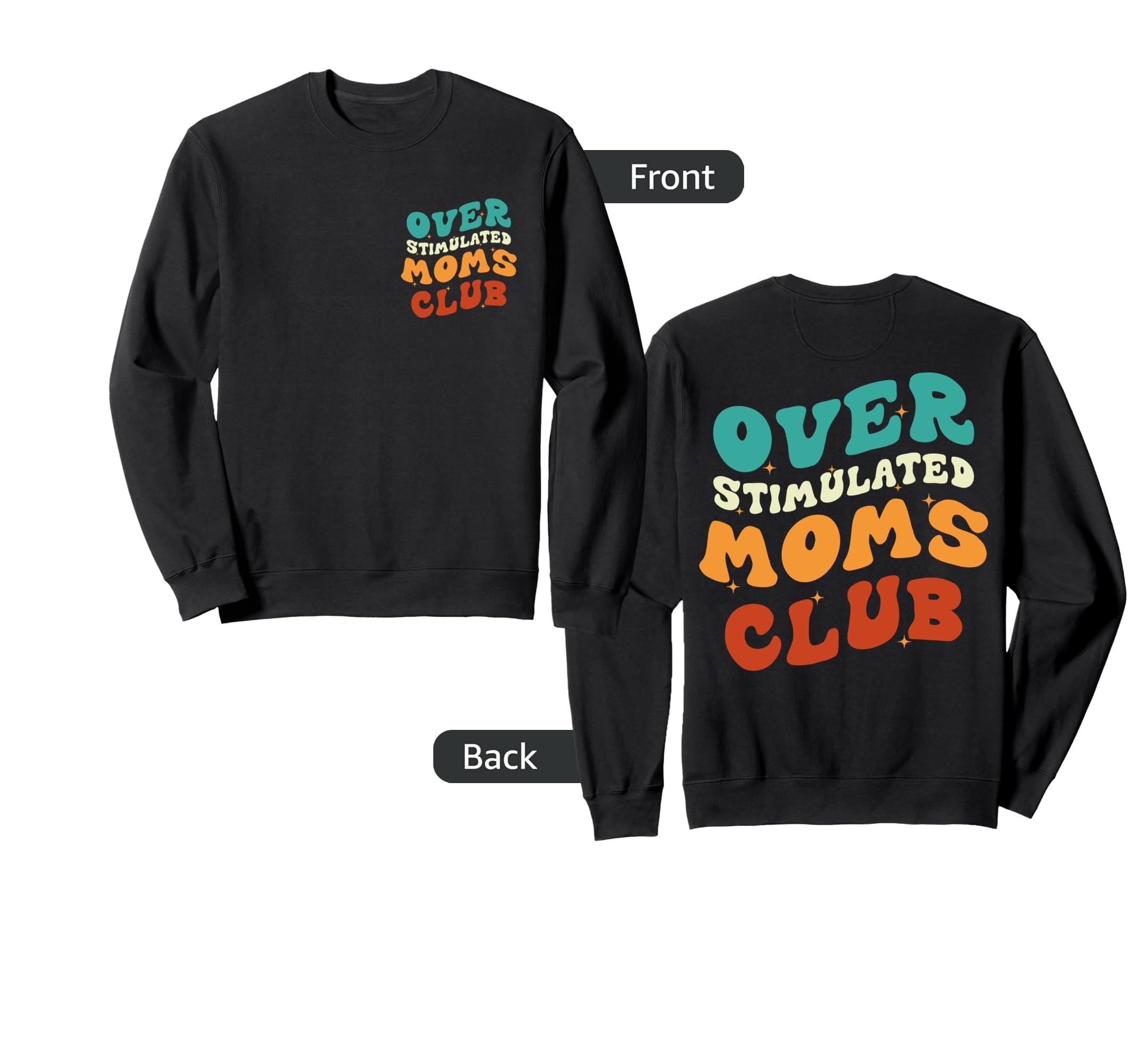 Overstimulated Moms Club Funny Sweatshirt - Casual Everyday Wear Men Women - T-Shirt, Sweatshirt, Hoodie