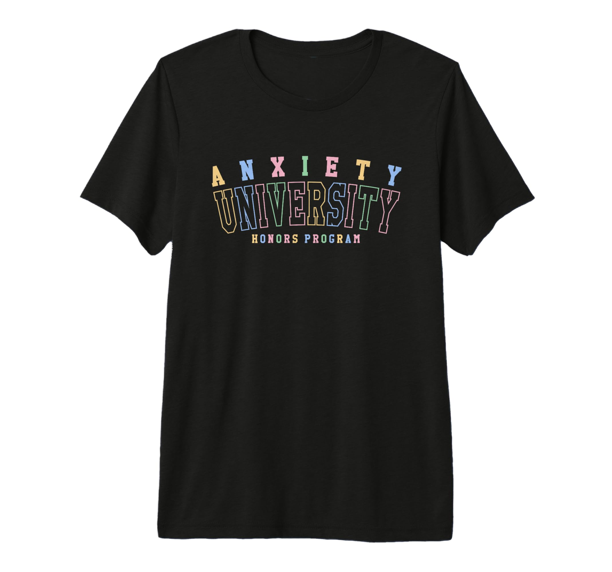 Anxiety University Honors Program Funny T-Shirt - Graphic Print for Adults - T-Shirt, Sweatshirt, Hoodie