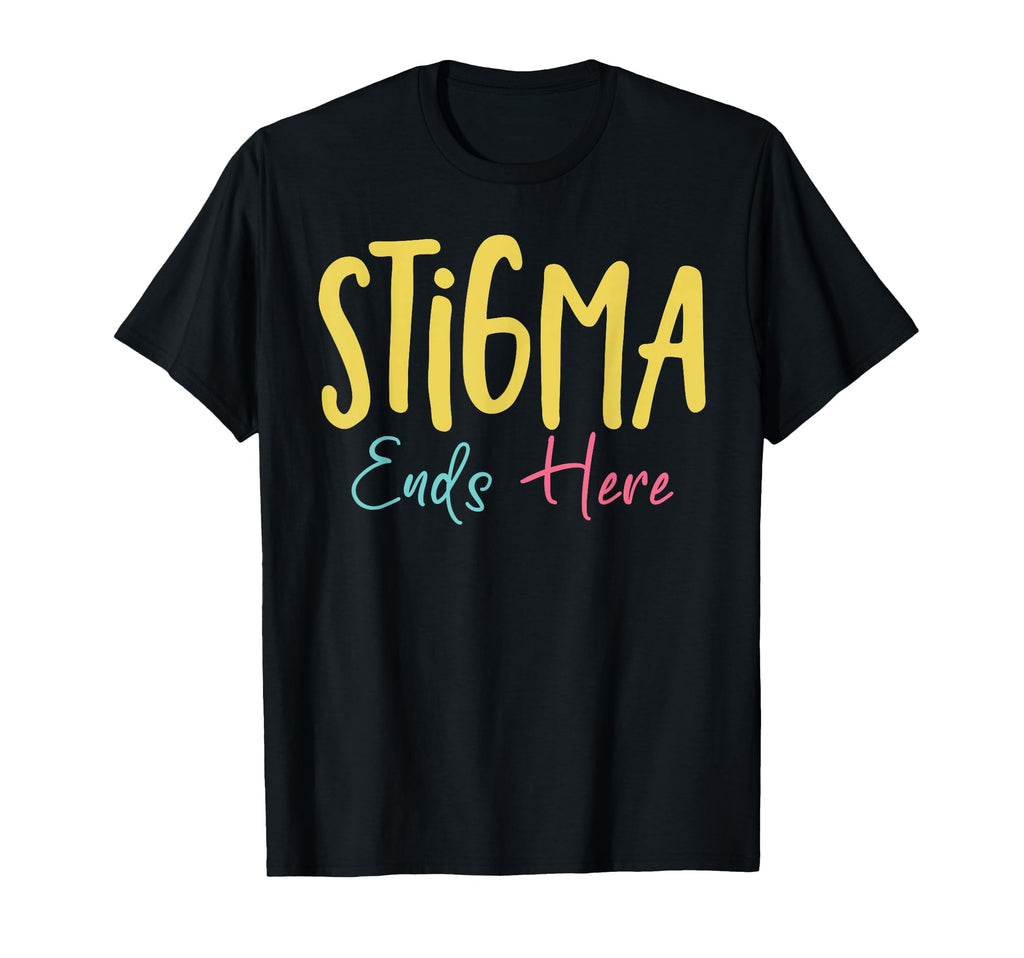 Stigma Ends Here Mental Health T-Shirt - Minimalist Print Men Women - T-Shirt, Sweatshirt, Hoodie