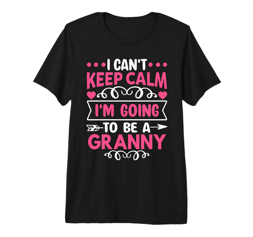 I Cant Keep Calm Im Going To Be Granny T-Shirt - Graphic Print Men Women - T-Shirt, Sweatshirt, Hoodie