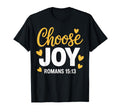 Choose Joy Romans 15 13 Christian T-Shirt - Fun Novelty Design Men Women - T-Shirt, Sweatshirt, Hoodie