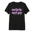 Autistic And Gay Pride Neurodivergent T-Shirt - Novelty Apparel Men Women - T-Shirt, Sweatshirt, Hoodie
