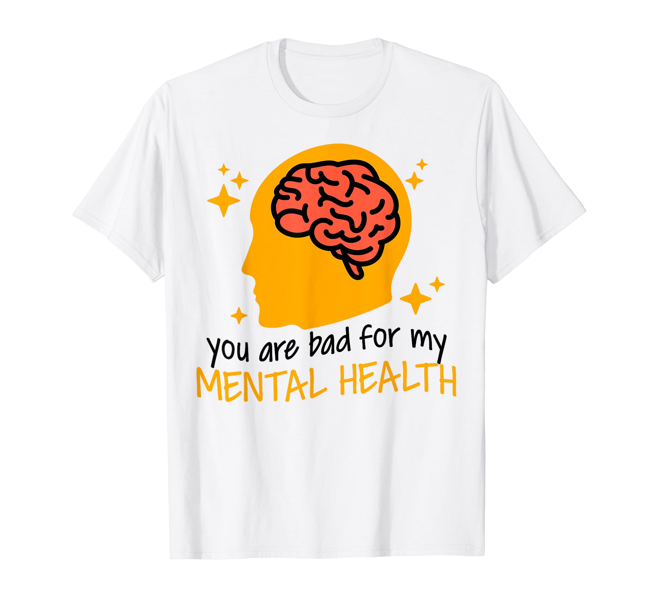 Bad Mental Health Depression Mental T-Shirt - Fun Novelty Design Unisex - T-Shirt, Sweatshirt, Hoodie