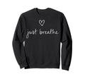 Funny Yoga Just Breathe Meditation Sweatshirt - Graphic Print Unisex - T-Shirt, Sweatshirt, Hoodie