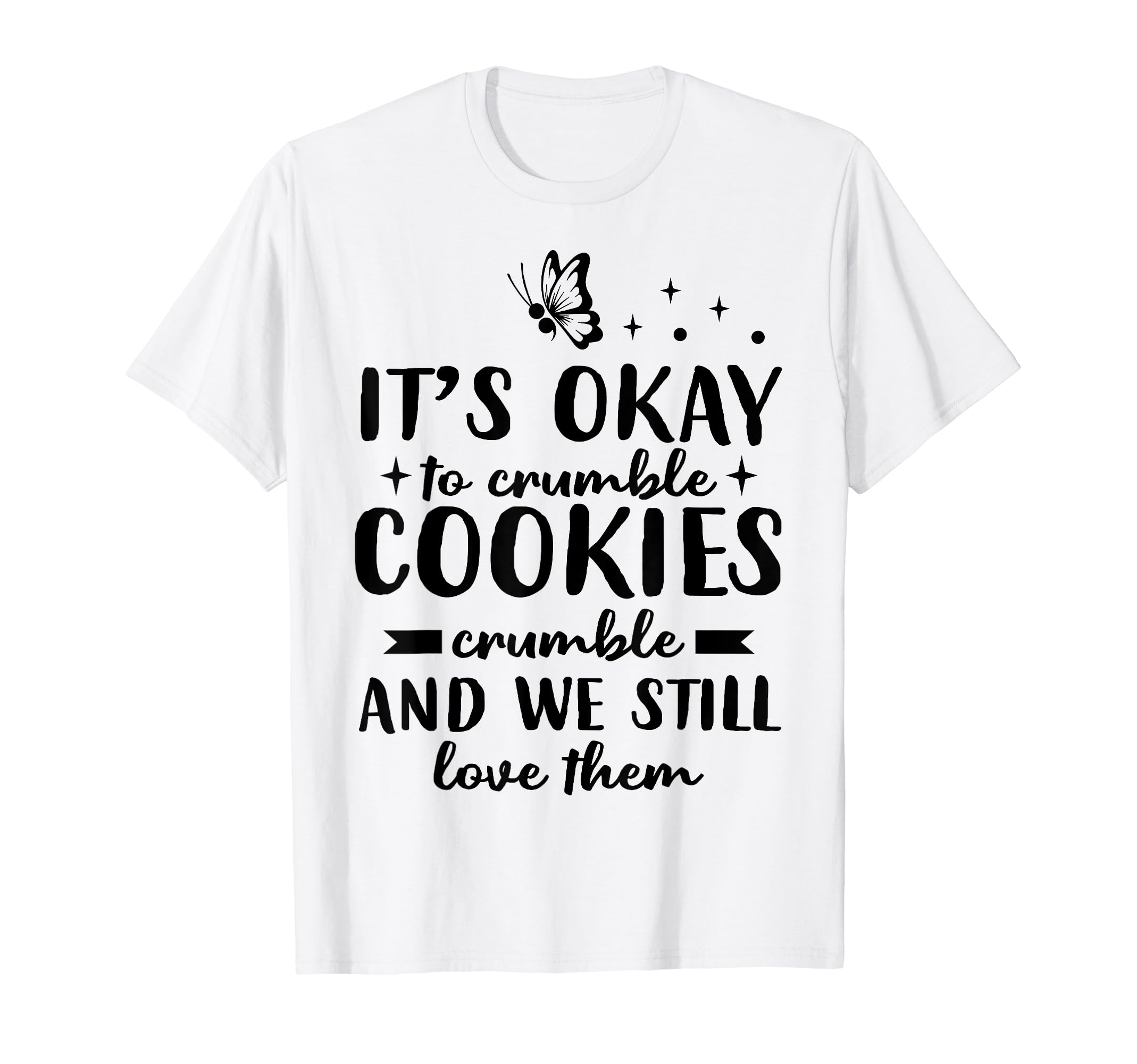 Cookies Crumble Depression Mental T-Shirt - Streetwear Style Men Women - T-Shirt, Sweatshirt, Hoodie