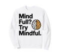 Mindful Meditation Brain Yoga Yogi Sweatshirt - Trendy Graphic Men Women - T-Shirt, Sweatshirt, Hoodie