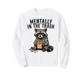 Mentally Trash Raccoon Funny Sweatshirt - Fun Novelty Design for Adults - T-Shirt, Sweatshirt, Hoodie
