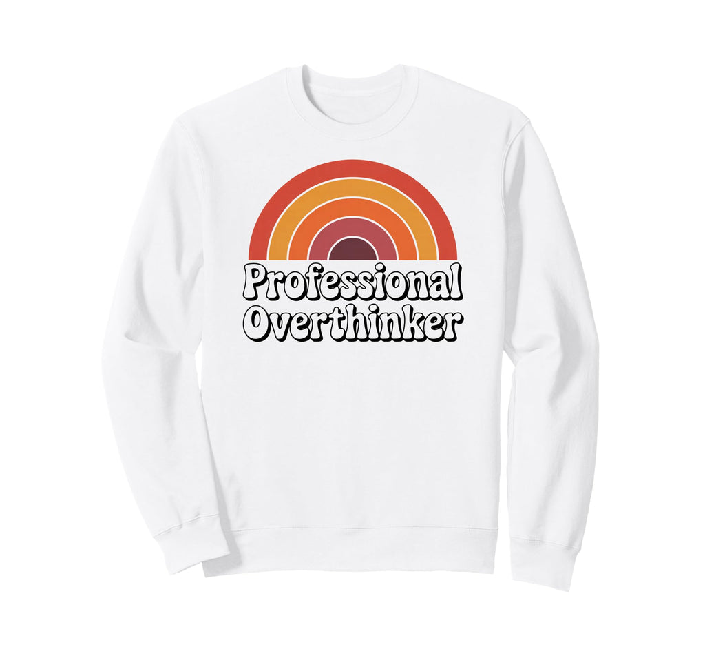 Professional Overthinker Funny 70S Sweatshirt - Aesthetic Graphic Unisex - T-Shirt, Sweatshirt, Hoodie