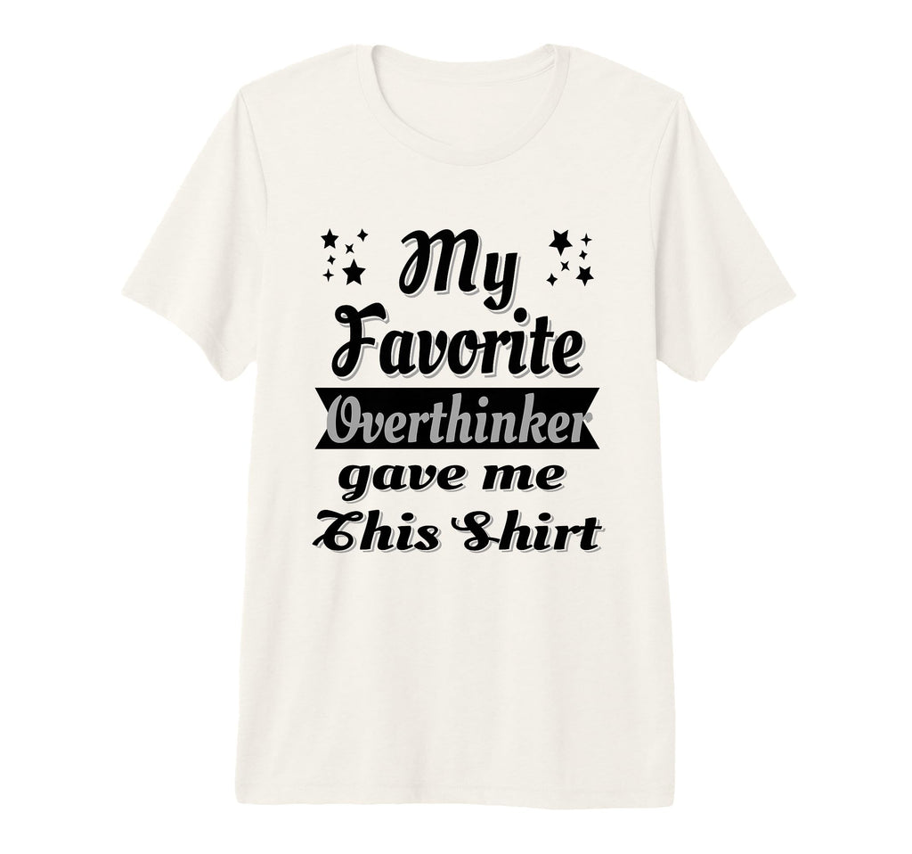 My Favorite Overthinker Gave Me T-Shirt - Aesthetic Graphic for Adults - T-Shirt, Sweatshirt, Hoodie