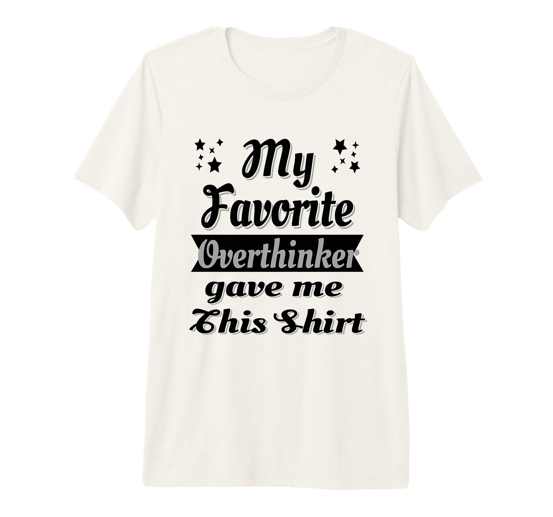 My Favorite Overthinker Gave Me T-Shirt - Aesthetic Graphic for Adults - T-Shirt, Sweatshirt, Hoodie