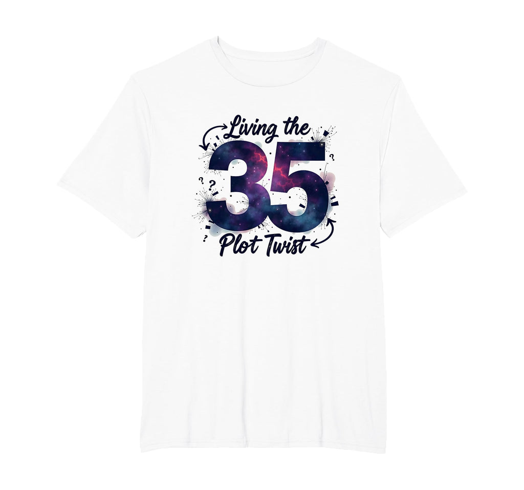Birthday Gift 35 Living Plot Twist T-Shirt - Custom Art Print for Adults - T-Shirt, Sweatshirt, Hoodie