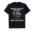 Mental Health Matters End Stigma T-Shirt - Fun Novelty Design Unisex - T-Shirt, Sweatshirt, Hoodie