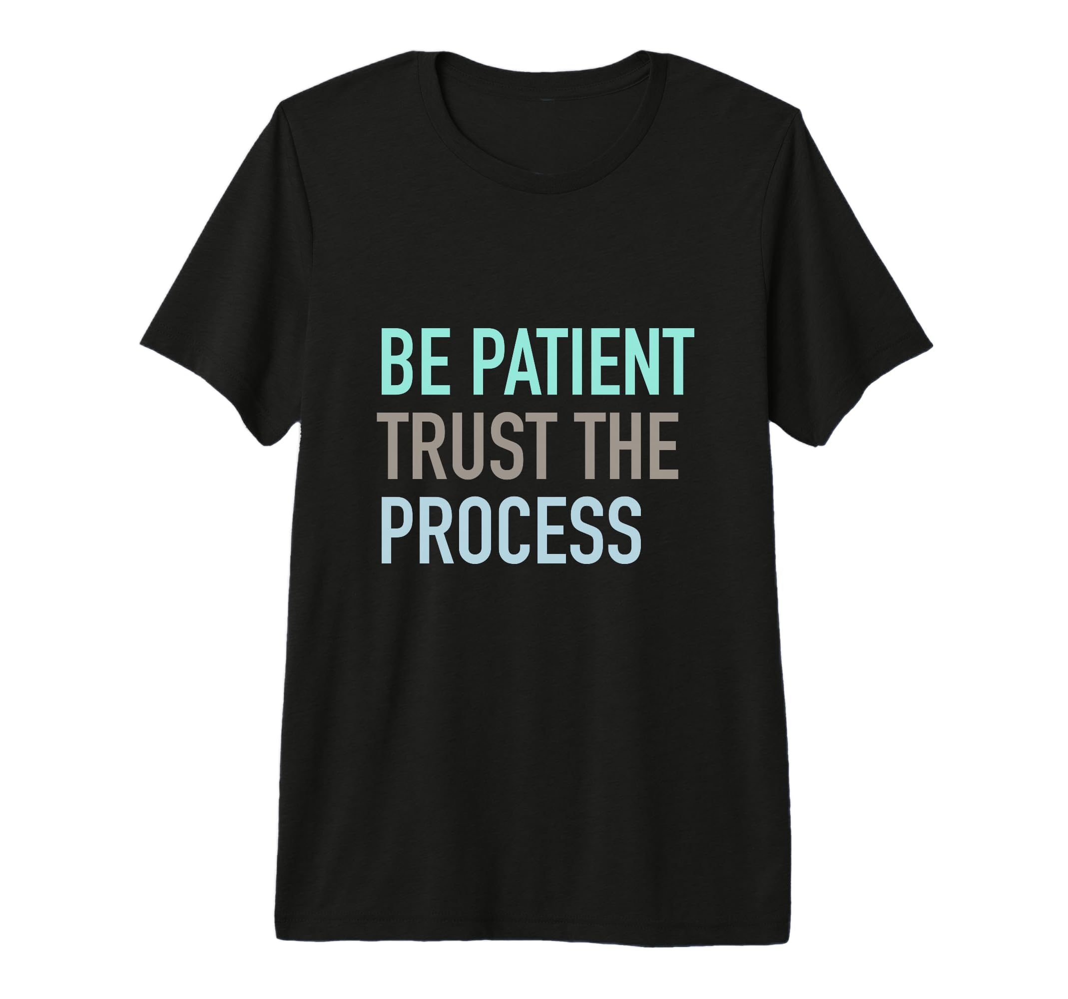 Be Patient Trust Process Tri Blend T-Shirt - Minimalist Print for Adults - T-Shirt, Sweatshirt, Hoodie