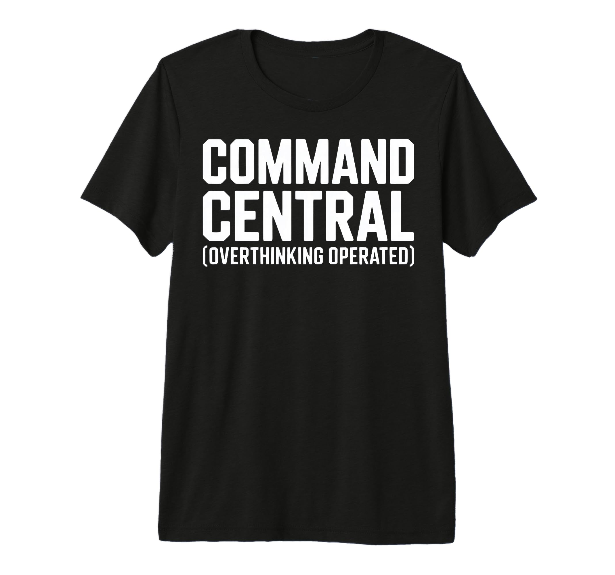 Command Central Overthinking Operated T-Shirt - Novelty Apparel Men Women - T-Shirt, Sweatshirt, Hoodie
