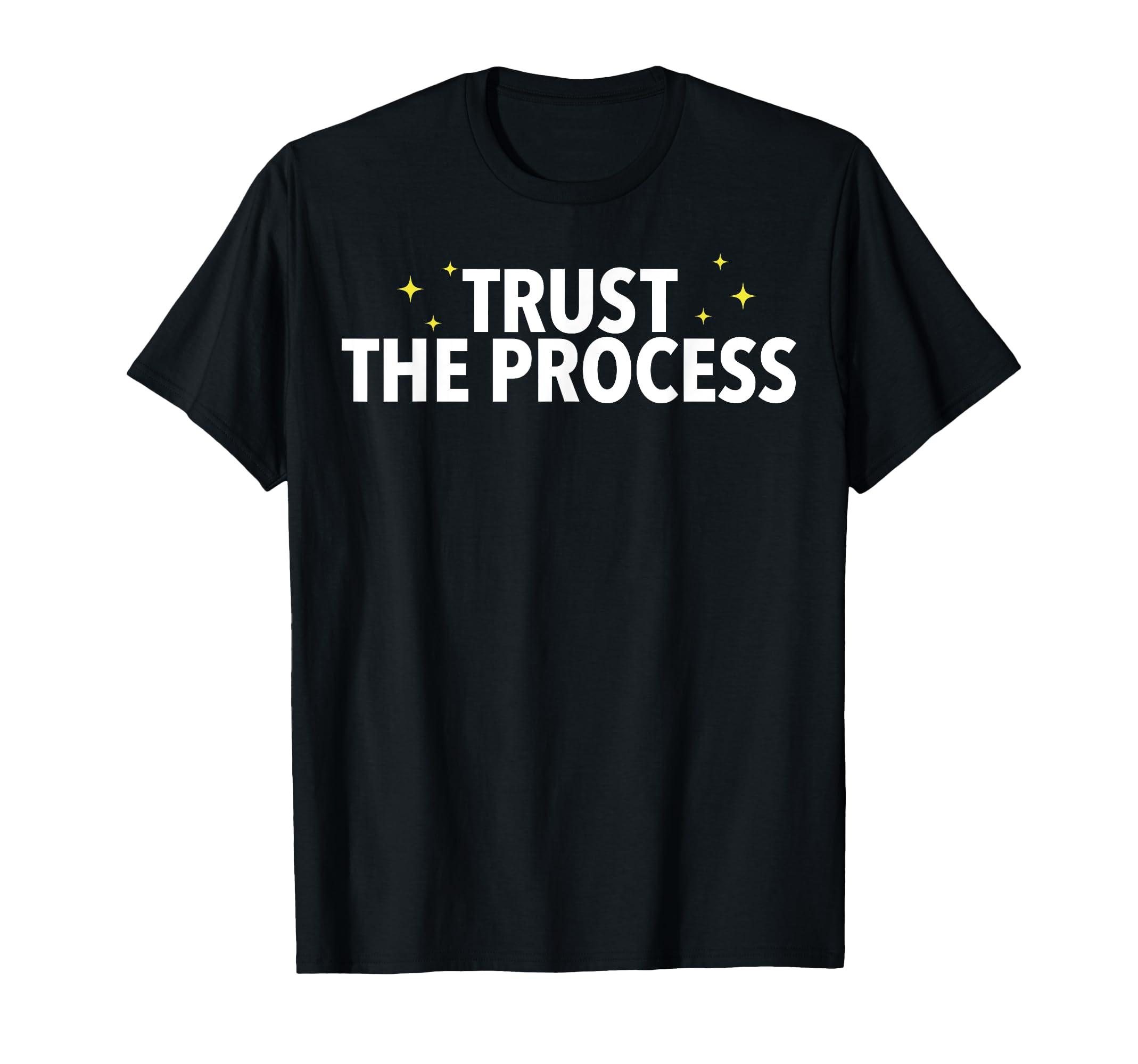 Motivational Trust Process T-Shirt - Trendy Graphic for Adults - T-Shirt, Sweatshirt, Hoodie