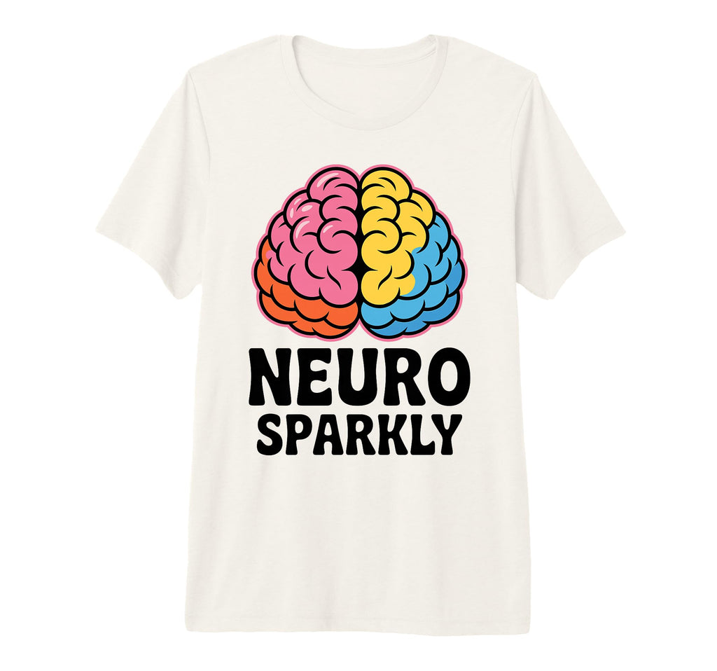Neuro Sparkly Funny Neurodiverse T-Shirt - Fun Novelty Design Men Women - T-Shirt, Sweatshirt, Hoodie