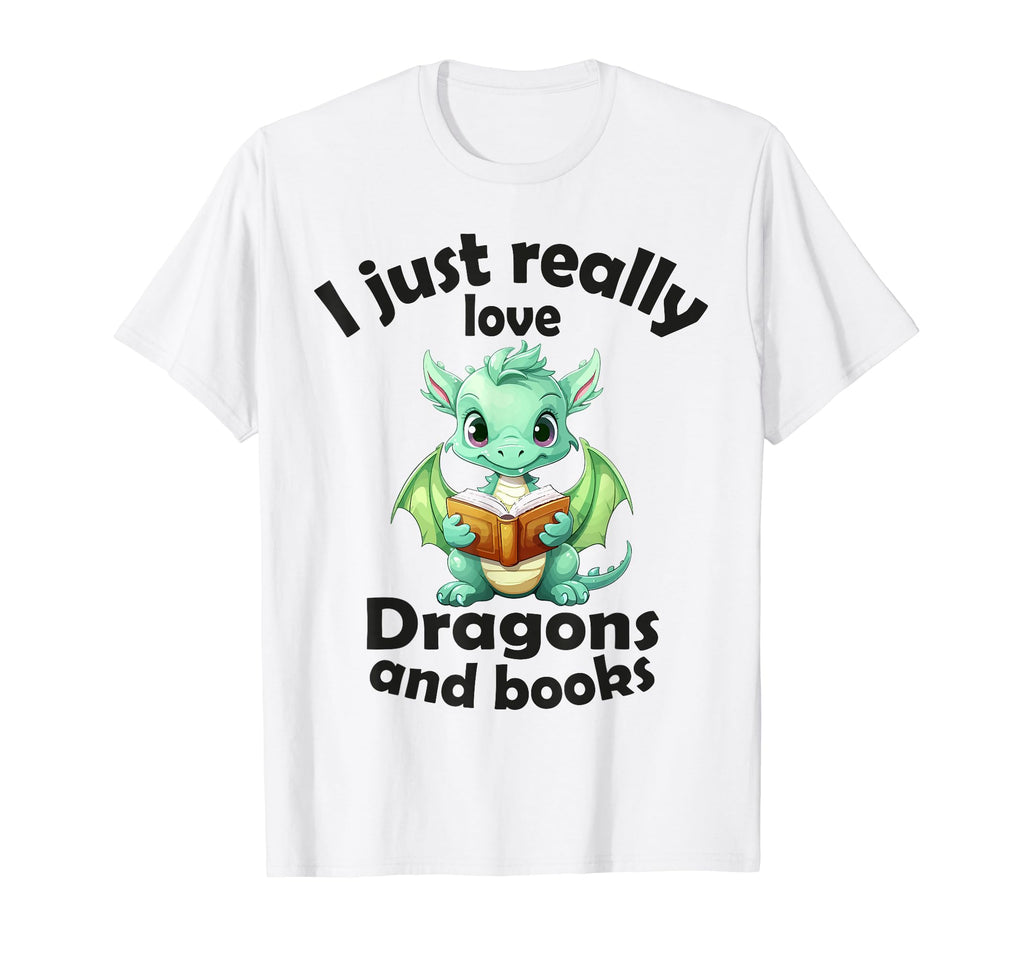 I Just Really Love Dragons And Books T-Shirt - Novelty Apparel Men Women - T-Shirt, Sweatshirt, Hoodie
