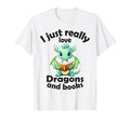I Just Really Love Dragons And Books T-Shirt - Novelty Apparel Men Women - T-Shirt, Sweatshirt, Hoodie