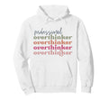 Overthinker Inspirational Positive Hoodie - Fun Novelty Design for Adults - T-Shirt, Sweatshirt, Hoodie