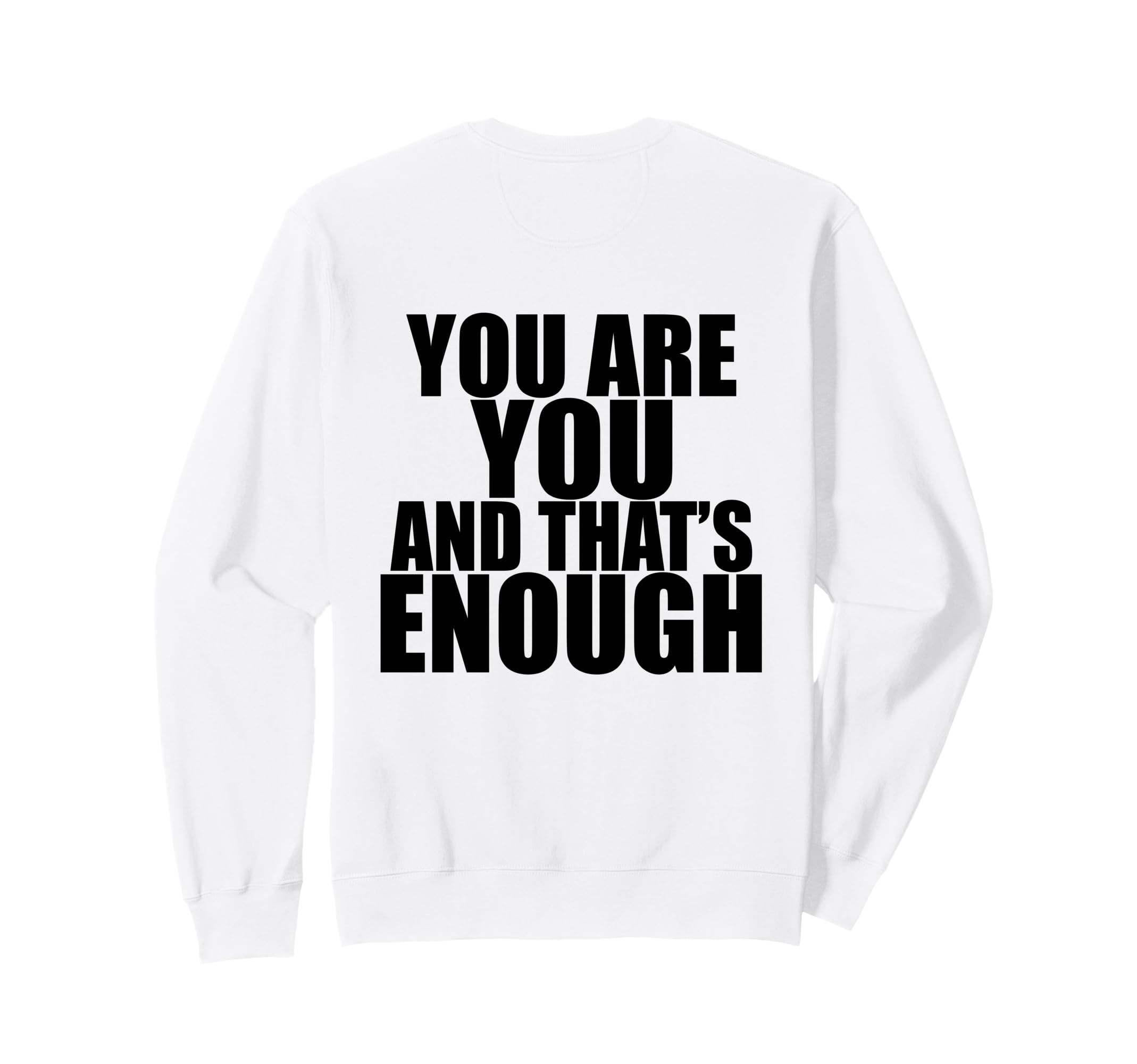 Motivational And Positive Sweatshirt - Casual Everyday Wear for Adults - T-Shirt, Sweatshirt, Hoodie