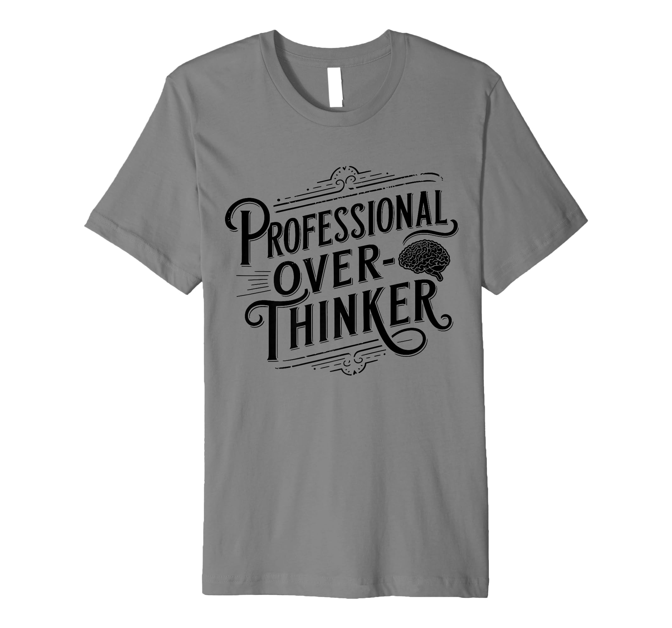 Professional Overthinker Anxiety Mental T-Shirt - Streetwear Style Unisex - T-Shirt, Sweatshirt, Hoodie