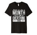 Hold Month Let Me Overthink This T-Shirt - Custom Art Print Men Women - T-Shirt, Sweatshirt, Hoodie