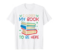 I Closed My Book To Be Here Funny Book T-Shirt - Graphic Print Men Women - T-Shirt, Sweatshirt, Hoodie