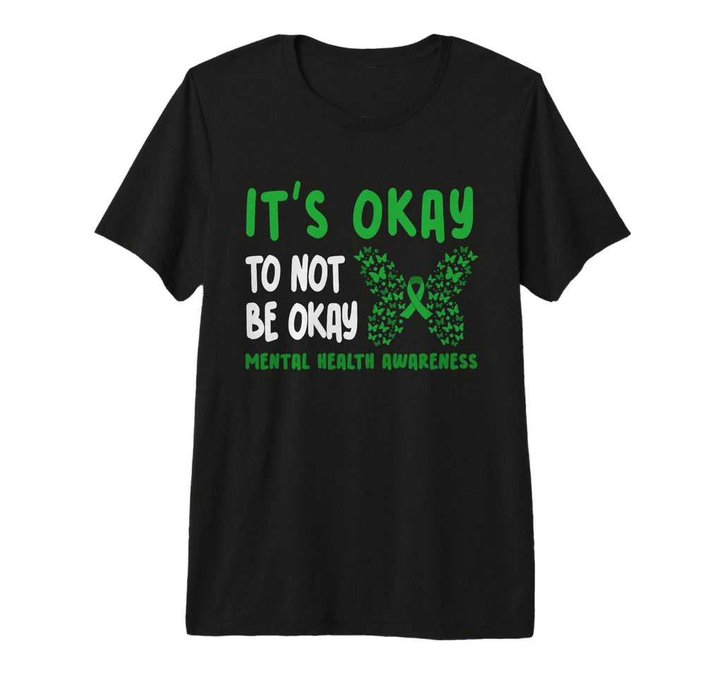 Its Okay Not To Be Okay Mental Health T-Shirt - Novelty Apparel for Adults - T-Shirt, Sweatshirt, Hoodie